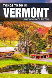 48 Fun Things To Do Places To Visit In Vermont In 2021 Fun Things To Do Cool Places To Visit Places To Visit