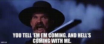 YARN | You tell 'em I'm coming. And hell's coming with me. | Tombstone  (1993) Drama | Video gifs by quotes | 12b29209 | 紗