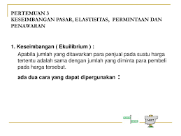 Untuk menentukan elastisitas permintaan dan penawaran suatu produk, kita dapat menggunakan rumus sederhana berikut ini nah, demikianlah tadi penjelasan lengkap pengertian elastisitas permintaan dan penawaran diserta dengan jenis, rumus, kurva dan contohnya. Pertemuan 3 Keseimbangan Pasar Elastisitas Permintaan Dan Penawaran Ppt Download