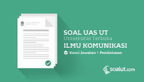 Soal Ujian Ut Universitas Terbuka Ilmu Komunikasi Disertai Kunci Jawaban Lengkap Untuk Semua Semester Komunikasi Universitas Kunci