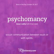 Psychomancy Word Of The Day Dictionary Com Weird Words Spiritual Words Uncommon Words
