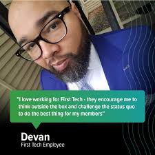 Meet Devan, one of our Financial Solutions reps at our RidgePointe  Experience Center. He has been with First Tech for 6 years and is an avid  writer and menswear enthusiast. Not only