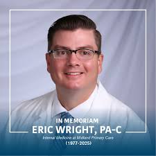 It was with deep sadness that we share the news of the passing of Eric  Wright, a trusted and respected physician assistant who faithfully served  his community through Midland Primary Care. Our