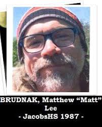 BRUDNAK, MATTHEW LEE “Matt” -- JacobsHS 1987 DOB 10.21.1969 -- DOD  03.05.2019  https://www.legacy.com/obituaries/morrisherald-news/obituary.aspx?n=matthew-lee-brudnak&pid=191755032&fhid=18940  //and// https://www.ucdaviscallahan.com/obituaries/Matthew ...