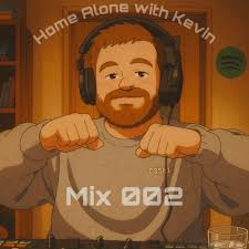 Listen to Home Alone With Kevin! Mix 002 by KMOSS in Home Alone With Kevin! 