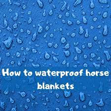 How To Waterproof Horse Blankets Equestrian Next Door