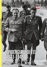 Come ogni anno ci siamo ritrovati a via vittime delle foibe per commemorare gli italiani massacrati dai partigiani titini. Libri I Partigiani Di Tito 1941 1945 Balcani Aree Home Osservatorio Balcani E Caucaso Transeuropa
