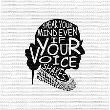 Luxander is a genderqueer trans person. Ruth Bader Ginsburg Svg Speak Your Mind Even If Your Voice Shakes Svg Quote Svg Funny Quote Svg Ruth Bader Ginsburg Vector Buy T Shirt Designs