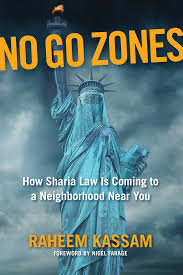 It is derived from the religious precepts of islam, particularly the quran and the hadith. No Go Zones How Sharia Law Is Coming To A Neighborhood Near You Kassam Raheem Farage Nigel 9781621576808 Amazon Com Books