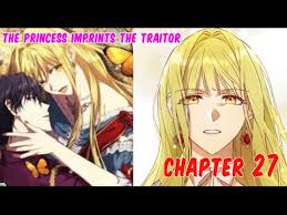 The seventh imperial princess, evenrose, once died. The Princess Imprints The Traitor Chapter 27 English Youtube