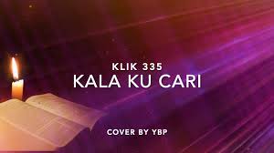 Bersama dia hatiku damai walau dalam lembah kekelaman bersama dia hatiku tenang walau hidup penuh tantangan. Kala Ku Cari Klik 335