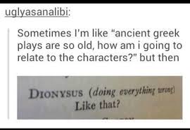 To dionysus 1 i will tell of dionysus, the son of glorious semele, how he appeared on a jutting headland by the shore of the fruitless sea, seeming like a stripling in the first flush of manhood: Dionysus Is Such A Mood Tbh Greek Memes Tumblr Funny Funny Posts