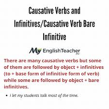 Basic form of a verb before conjugation into tenses etc. Causative Verbs And Infinitives Causative Verb Bare Infinitive
