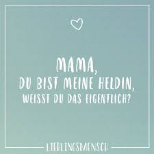 Mama Du Bist Meine Heldin Weisst Du Das Eigentlich Visual Statements Mutter Zitate Gedanken Zitate Susse Zitate