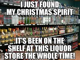 I Just Found My Christmas Spirit It S Been On The Shelf At This Liquor Store The Whole Time Truedat Memes Wine Kerstmis
