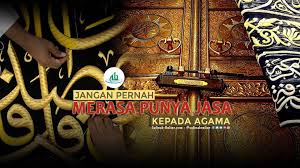 Jangan Pernah Merasa Punya Jasa Kepada Agama Agama Iman Perang