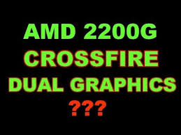 amd 2200g crossfire dual graphics