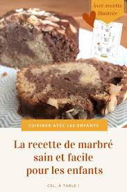 Un Marbre D Anniversaire Sain Et Facile A Cuisiner Avec Votre Enfant Cel A Table Gateau Sain Recette Marbre Recette Gateau Facile