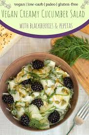 Vegan Creamy Cucumber Salad With Fresh Dill Blackberries And Pistachios Gurkensalat Gurkensalat Mit Dill Rezepte