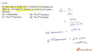 Consider a pipe of length l that is open at one end and closed at the other end. An Open Pipe Of Length 33 Cm Resonates To A Frequency Of 1000 Hz