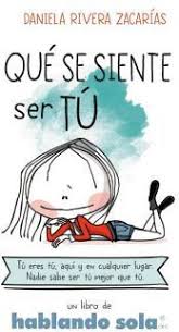 ¿qué se siente ser feliz? Que Se Siente Ser Tu Hablando Sola Rivera Daniela 9786077481683