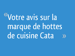 Votre Avis Sur La Marque De Hottes De Cuisine Cata 21 Messages