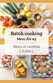 Batch Cooking Ete 6 Mois De Juillet Semaine 31 Repas Prepares A L Avance Recettes De Cuisine Idee Repas Semaine