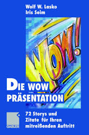 News, replays and other sites. Die Wow Prasentation 72 Stories Und Zitate Fur Ihren Mitreissenden Auftritt Lasko Wolf Seim Iris Amazon De Bucher