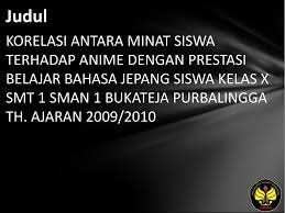 We did not find results for: Oktavia Adi Mulyati Korelasi Antara Minat Siswa Terhadap Anime Dengan Prestasi Belajar Bahasa Jepang Siswa Kelas X Smt 1 Sman 1 Bukateja Purbalingga Ppt Download