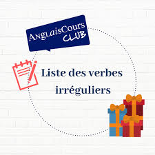 Souhaiter un bon anniversaire en anglais. Verbes Irreguliers Anglais La Liste A Connaitre Anglaiscours Club