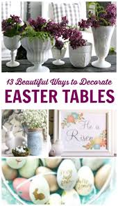 13 Beautiful Ways To Decorate Easter Tables Table Decor Hacks And Cheap Ideas For Easy Easter Decorations Diy Party Table Decorations Easter Table Decorations