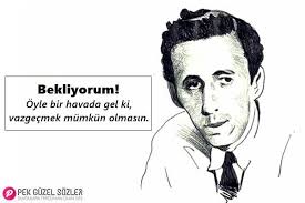 öyle Bir Zamanda Gel Ki Vazgeçmek Mümkün Olmasın Orhan Veli Orhan Veli Kanik Sozleri 2020 Guzel Soz Ozlu Sozler Unluler
