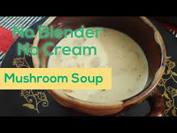 You can also add any herbs or spices. Cream Of Mushroom Soup Without Blender Or Cream Youtube
