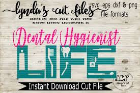 Naturally responsive, svg can scale from very big to very small, and graphics can be. Dental Hygienist Life Svg Eps Dxf File 491717 Cut Files Design Bundles
