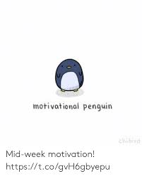 Lefunny.net is a good place where you can have fun. Chib Motivational Penguin Chibird Mid Week Motivation Httpstcogvh6gbyepu Meme On Me Me