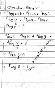 Karena yang diketahui adalah nilai 2log 3 dan 3log 5 maka ubahlah 15log20 ke dalam bentuk logaritma yang mengandung kedua logaritma tersebut. Nilai Dari 3 Log 5 3 Log 15 3 Log 9 Brainly Co Id