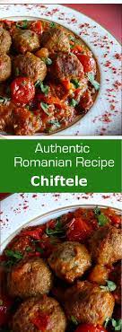 Chiftele Traditional Romanian Recipe 196 Flavors Eastern European Recipes European Food Recipes