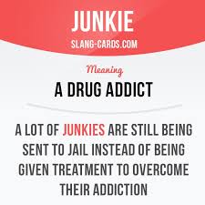 Junkie Means A Drug Addict Example A Lot Of Junkies Are Still Being Sent To English Vocab English Idioms Learn English