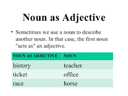 A word used to denote state of being (is, am, are, was, were), any action done by the subject as doer or any action an adjective is a word which qualifies a noun or a pronoun. Proper And Noun Adjectives