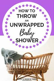 Think of each baby shower gift as an opportunity. How To Throw An Unwrapped Baby Shower Toot S Mom Is Tired