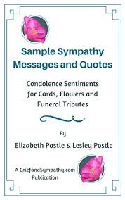 Below are some recommendations for sympathy card messages. Sample Sympathy Messages And Quotes Condolence Sentiments For Cards Flowers And Funeral Tributes Kindle Edition By Postle Elizabeth Postle Lesley Health Fitness Dieting Kindle Ebooks Amazon Com