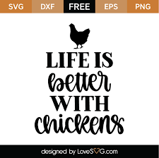 Download Life Is Better With Chickens Svg Cut File Lovesvg Com