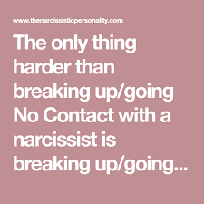 The Only Thing Harder Than Breaking Up Going No Contact With A Narcissist Is Breaking Up Going No Contact With A Narc Who Also Narcissist Co Parenting Breakup