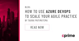 On this video you will learn how you can do video live streaming using the power of microsoft azure media services and obs.this way you can easily broadcast. How To Use Azure Devops To Scale Your Agile Practice Cprime Blogs