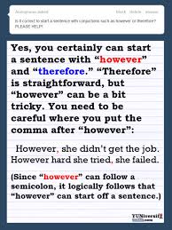 However, it should in no way be associated with that great body of factual information relating to mind your commas and semicolons, and don't use any punctuation after however when you use it to. The Yuniversity However Works After A Semicolon Therefore
