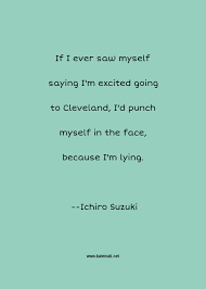 6 famous quotes about ichiro: Ichiro Suzuki Quotes Thoughts And Sayings Ichiro Suzuki Quote Pictures