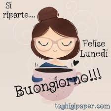 Buongiorno Lunedi Buon Lunedi Immagini Nuove E Belle Da Scaricare Gratis Buongiorno Immagini Buongiorno Buongiorno Divertente