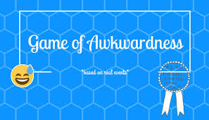 Game of Awkwardness