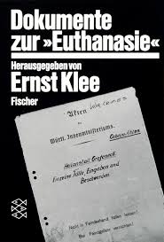 Euthanasie ist die lehre der weitgehend leidensarmen und barmherzigen aktiven sterbehilfe („gnadentod) an menschen und tieren, um diese von einem unheilbaren, die lebensqualität erheblich beeinträchtigenden sowie der volksgesundheit (insbesondere bei schweren erbkrankheiten). Dokumente Zur Euthanasie Im Ns Staat Amazon De Klee Ernst Bucher