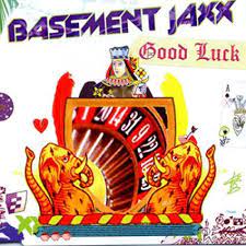 Listen to both songs on whosampled, the ultimate database of sampled music, cover songs and remixes. Letra De Good Luck Basement Jaxx Musica Com